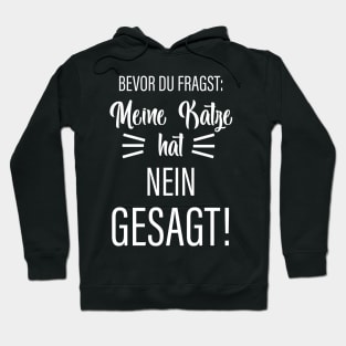 Bevor Du Fragst: Meine Katze Hat Nein Gesagt! Hoodie